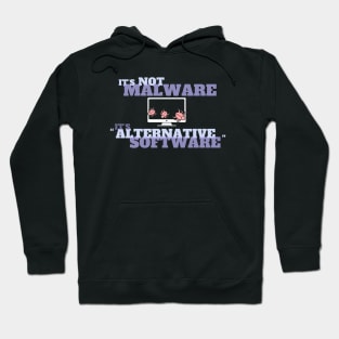 It's Not Malware - It's Alternative Software Hoodie